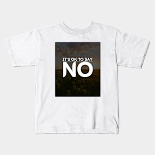 It's ok to say NO Kids T-Shirt